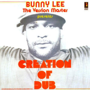 Bunny Lee -  The Version Master Presents Creation Of Dub