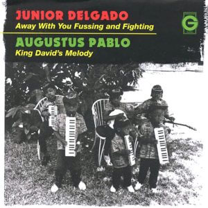 Junior Delgado - Away With Your Fussing And Fighting / Augustus Pablo - King David's Melody (Limited edition)