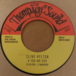 Clive Hylton - A Yah Me Deh/ 7" vinyl, Thompson Sound