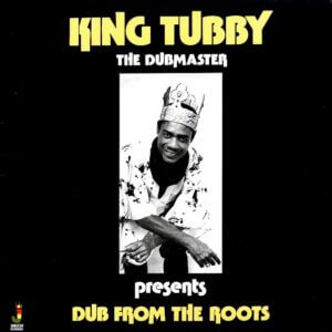 King Tubby - The Dub Master Presents: Dub From The Roots