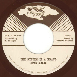 Fred Locks - The System Is A Fraud / 7" vinyl, Fruits Records