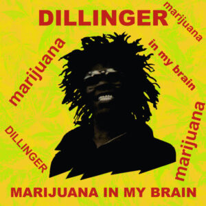 Dillinger – Marijuana In My Brain
