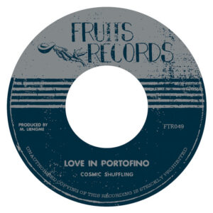 Cosmic Shuffling - Love In Portofino/ Shadow Of Your Smile/ 7" vinyl, Fruits Records