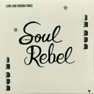 Ras Teo / Lone Ark Riddim Force - Soul Rebel In Dub