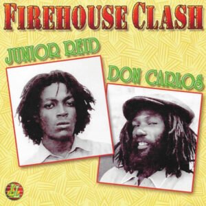 Junior Reid / Don Carlos – Firehouse Clash