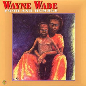 Wayne Wade – Poor & Humble
