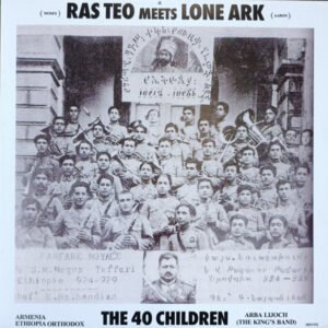 Ras Teo Meets Lone Ark - The 40 Children