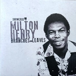 Milton Henry - Branches And Leaves