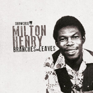 Milton Henry – Branches And Leaves