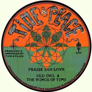 Old Owl & The Wings Of Time – Praise Jah Love