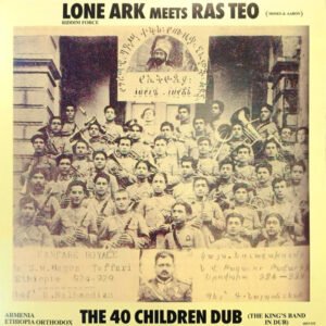 Ras Teo Meets Lone Ark - The 40 Children Dub