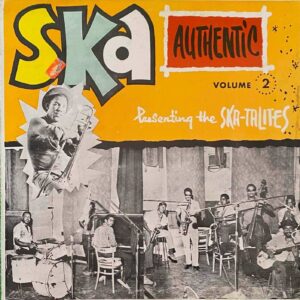Ska Authentic Volume 2 (Presenting The Ska-talites)